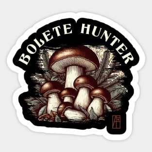 MUSHROOMS - Bolete  Mushrooms - Bolete  Hunter - Bolete Forager Sticker